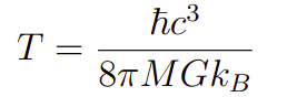 Fórmula obtida por Stephen Hawking para a temperatura da radiação emitida por buracos negros.